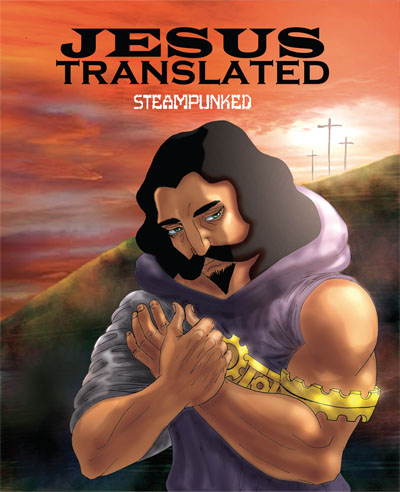 JESUS TRANSLATED:STEAMPUNKED